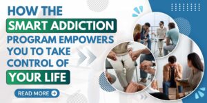 How the SMART addiction program empowers you to take control of your life (1)