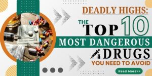 10 Most dangerous drugs
